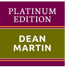 Dean Martin - Dean Martin - Platinum Edition (The Greatest Hits Ever!)