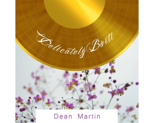 Dean Martin - Delicately Built