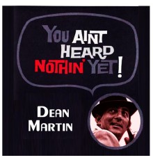 Dean Martin - You Aint Heard Nothin' Yet