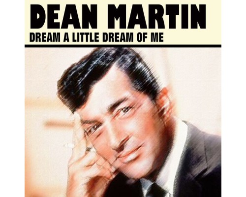 Dean Martin - Dream a Little Dream of Me (12 Wonderful Hits And Songs) Dean Martin - Dream a Little Dream of Me (12 Wonderful Hits And Songs)