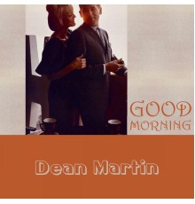 Dean Martin - Good Morning