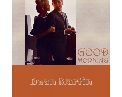 Dean Martin - Good Morning Dean Martin - Good Morning