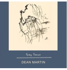 Dean Martin - Gray Heron