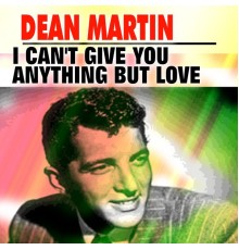 Dean Martin - I Can't Give You Anything But Love