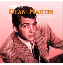 Dean Martin - Legend: Greatest Hits - Dean Martin