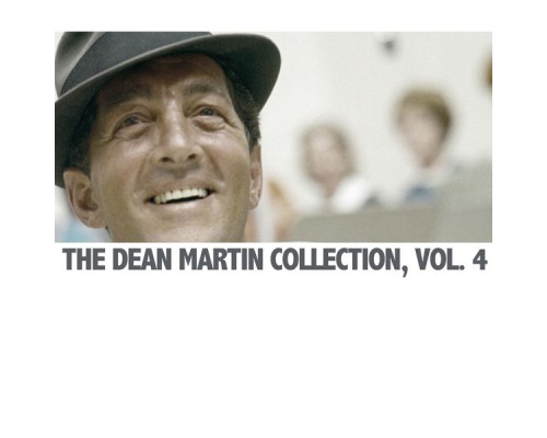 Dean Martin - The Dean Martin Collection, Vol. 4 Dean Martin - The Dean Martin Collection, Vol. 4