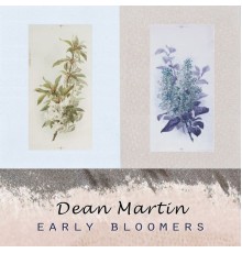 Dean Martin - Early Bloomers