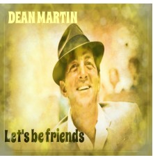 Dean Martin - Let's Be Friends (Dean Martin)