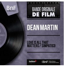 Dean Martin - Love Is All That Matters / Simpatico (Mono Version) (From "You're Never Too Young")