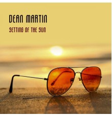 Dean Martin - Setting Of The Sun