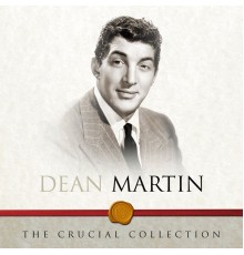 Dean Martin - The Crucial Collection