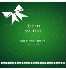 Dean Martin - What The Heart Desires