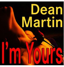 Dean Martin - Dean Martin Im Yours
