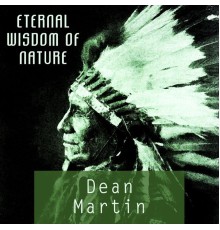 Dean Martin - Eternal Wisdom Of Nature