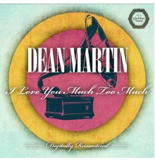 Dean Martin - I Love You Much Too Much