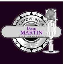 Dean Martin - Lifeworks - Dean Martin (The Platinum Edition)