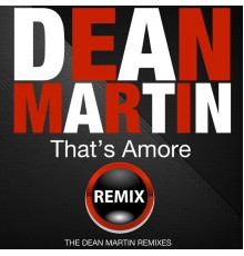 Dean Martin - That's Amore (The Dean Martin Remixes)