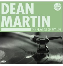 Dean Martin - The Playlist Of My Life!