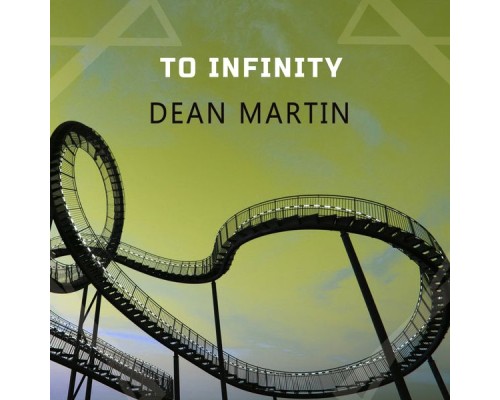 Dean Martin - To Infinity