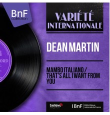 Dean Martin - Mambo Italiano / That's All I Want from You (feat. Dick Stabile and His Orchestra)  (Mono Version)