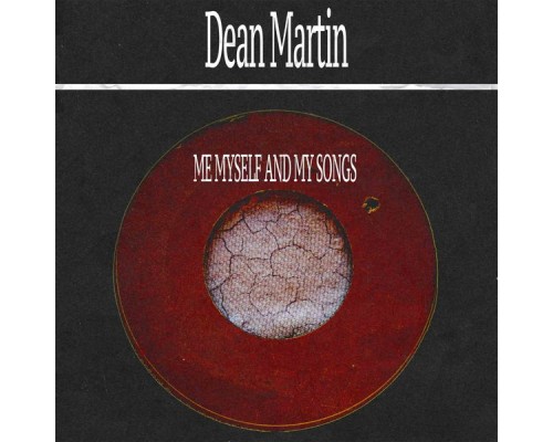 Dean Martin - Me Myself and My Songs Dean Martin - Me Myself and My Songs
