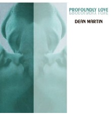 Dean Martin - Profoundly Love