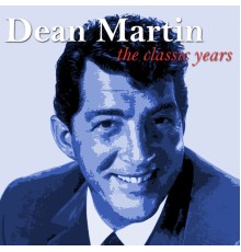 Dean Martin - The Classic Years