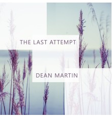 Dean Martin - The Last Attempt
