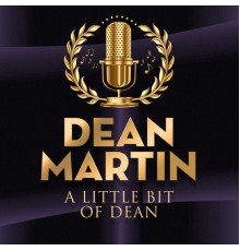 Dean Martin - A Little Bit Of Dean