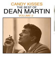 Dean Martin - Candy Kisses: The Best Of Dean Martin, Vol. 1