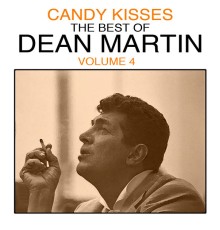 Dean Martin - Candy Kisses: The Best Of Dean Martin, Vol. 4 (Live)