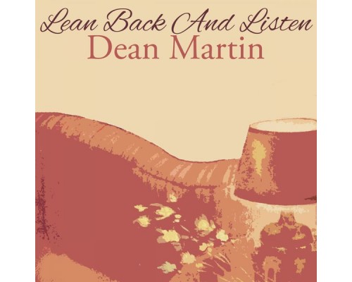 Dean Martin - Lean Back And Listen Dean Martin - Lean Back And Listen