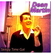 Dean Martin - Sleepy Time Gal