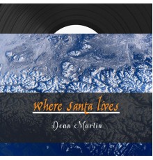 Dean Martin - Where Santa Lives