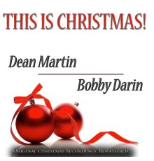 Dean Martin, Bobby Darin - This Is Christmas! (Original Christmas Recordings, Remastered) (Remastered)