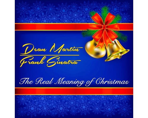 Dean Martin, Frank Sinatra - The Real Meaning of Christmas Dean Martin, Frank Sinatra - The Real Meaning of Christmas