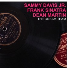 Dean Martin, Frank Sinatra, Sammy Davis Jr. - The Dream Team
