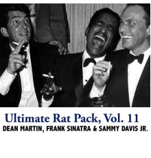 Dean Martin, Frank Sinatra and Sammy Davis Jr. - Ultimate Rat Pack, Vol. 11