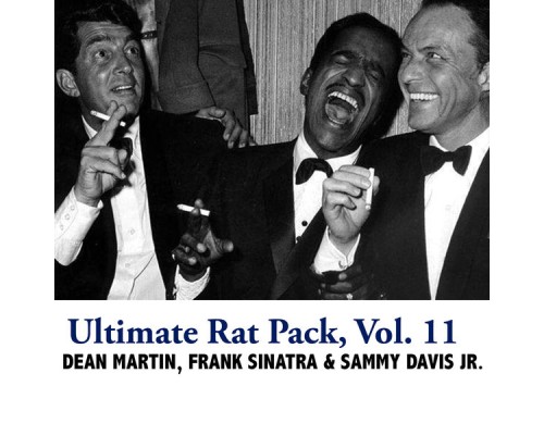 Dean Martin, Frank Sinatra and Sammy Davis Jr. - Ultimate Rat Pack, Vol. 11 Dean Martin, Frank Sinatra and Sammy Davis Jr. - Ultimate Rat Pack, Vol. 11