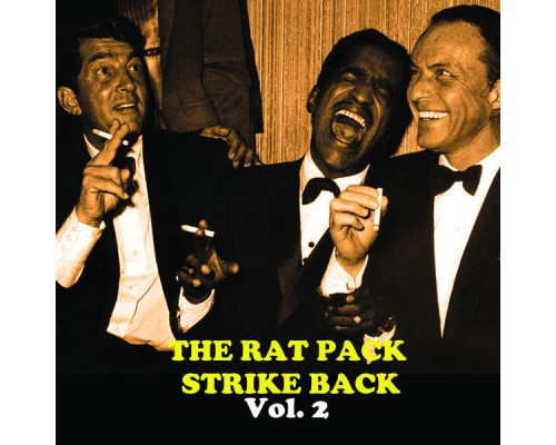 Dean Martin, Frank Sinatra and Sammy Davis Jr. - The Rat Pack Strike Back, Vol. 2 Dean Martin, Frank Sinatra and Sammy Davis Jr. - The Rat Pack Strike Back, Vol. 2