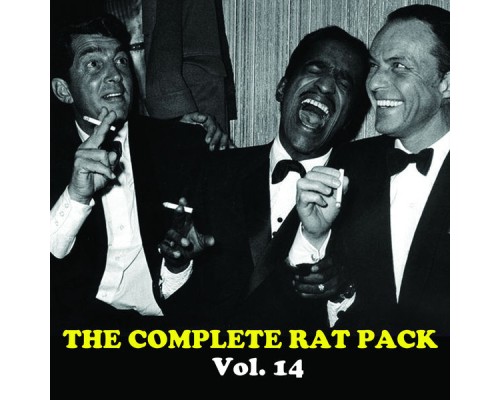 Dean Martin, Frank Sinatra and Sammy Davis Jr. - The Complete Rat Pack, Vol. 14 Dean Martin, Frank Sinatra and Sammy Davis Jr. - The Complete Rat Pack, Vol. 14