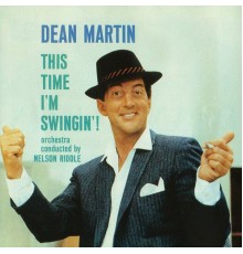 Dean Martin, Orchestra conducted by Nelson Riddle - This Time I'm Swingin'