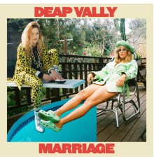 Deap Vally - Marriage