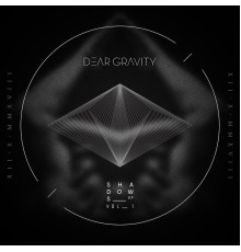 Dear Gravity - Shadows, Vol. I