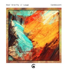 Dear Gravity and Lauge - Candescent