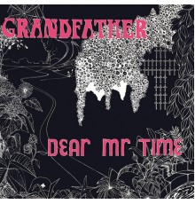 Dear Mr Time - Grandfather  (Expanded Edition)