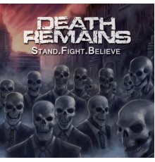 Death Remains - Stand.Fight.Believe