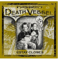 Death Vessel - Stay Close