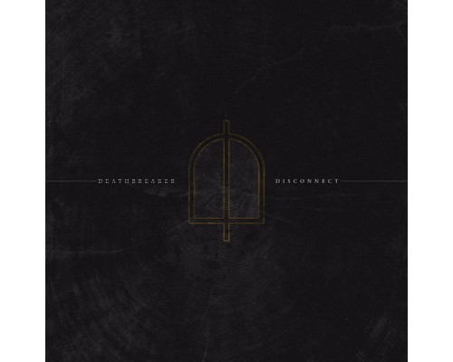 Deathbreaker - Disconnect