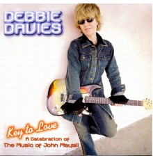 Debbie Davies - Key To Love: A Celebration Of The Music Of John Mayall